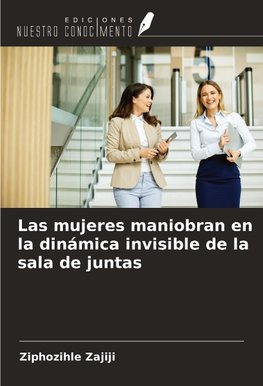 Las mujeres maniobran en la dinámica invisible de la sala de juntas