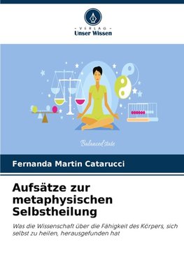 Aufsätze zur metaphysischen Selbstheilung