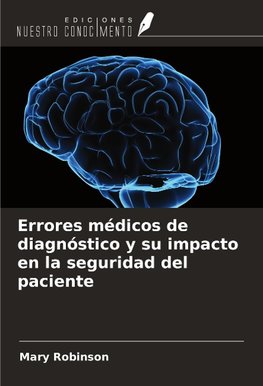 Errores médicos de diagnóstico y su impacto en la seguridad del paciente