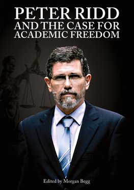 PETER RIDD AND THE CASE FOR ACADEMIC FREEDOM
