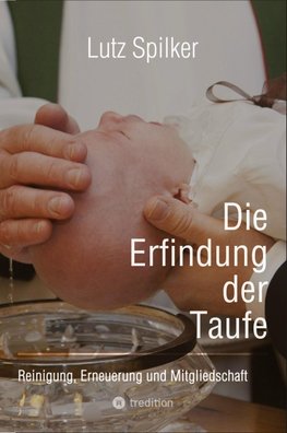 Die Erfindung der Taufe