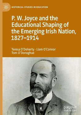 P.W. Joyce and the Educational Shaping of the Emerging Irish Nation, 1827-1914