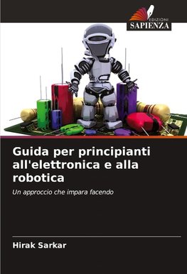 Guida per principianti all'elettronica e alla robotica
