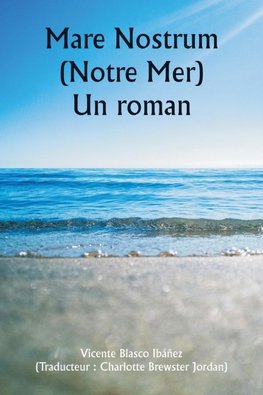 Mare Nostrum (Notre Mer)  Un roman