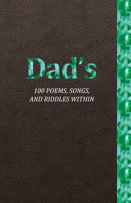 Dad's 100 Poems, Songs, and Riddles Within