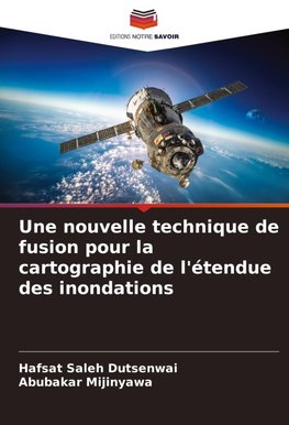 Une nouvelle technique de fusion pour la cartographie de l'étendue des inondations