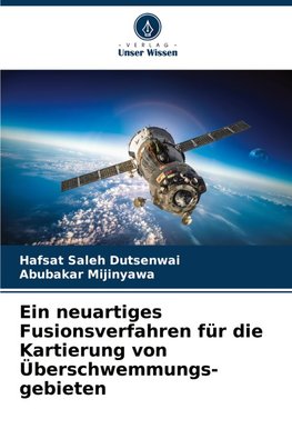 Ein neuartiges Fusionsverfahren für die Kartierung von Überschwemmungs- gebieten