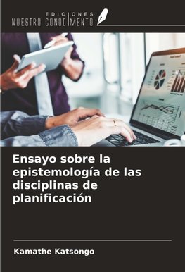 Ensayo sobre la epistemología de las disciplinas de planificación