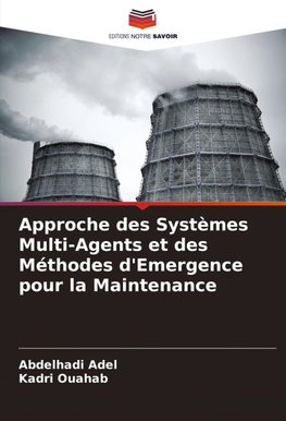 Approche des Systèmes Multi-Agents et des Méthodes d'Emergence pour la Maintenance