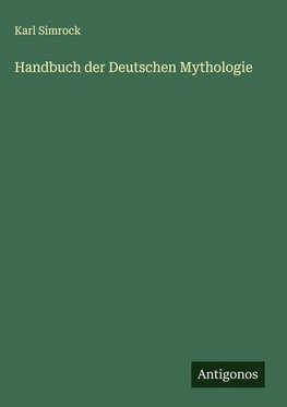 Handbuch der Deutschen Mythologie