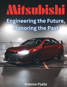 Mitsubishi - Engineering The Future, Honoring The Past