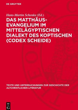 Das Matthäus-Evangelium im Mittelägyptischen Dialekt des Koptischen (Codex Scheide)