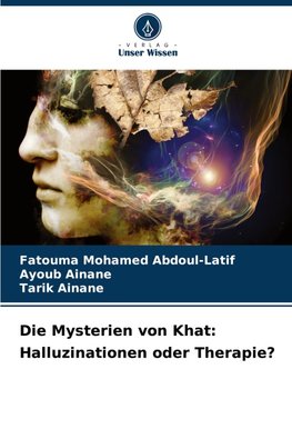 Die Mysterien von Khat: Halluzinationen oder Therapie?