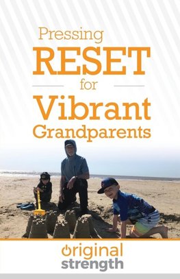 Pressing RESET for Vibrant Grandparents