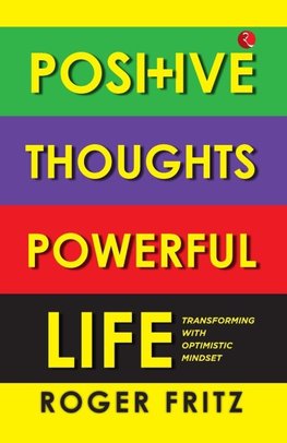 POSITIVE THOUGHTS  POWERFUL LIFE  TRANSFORMING WITH OPTIMISTIC MINDSET