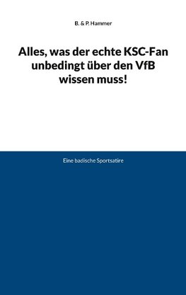 Alles, was der echte KSC-Fan unbedingt über den VfB wissen muss!