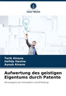 Aufwertung des geistigen Eigentums durch Patente