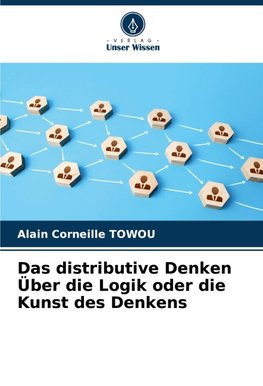Das distributive Denken Über die Logik oder die Kunst des Denkens