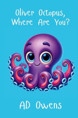 Oliver Octopus, Where Are You?