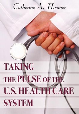Taking the Pulse of The U.S. Health Care System