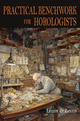 Practical Benchwork for Horologists