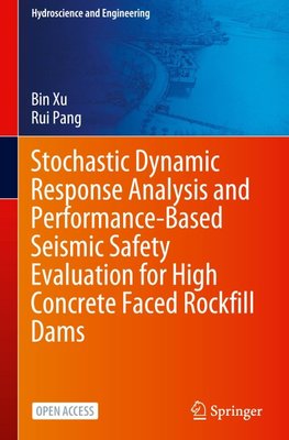 Stochastic Dynamic Response Analysis and Performance-Based Seismic Safety Evaluation for High Concrete Faced Rockfill Dams