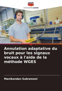 Annulation adaptative du bruit pour les signaux vocaux à l'aide de la méthode WGES