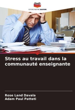 Stress au travail dans la communauté enseignante