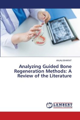 Analyzing Guided Bone Regeneration Methods: A Review of the Literature