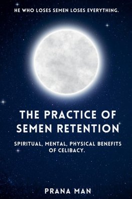 The Practice of Semen Retention