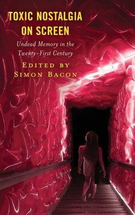 Toxic Nostalgia on Screen