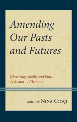 Amending Our Pasts and Futures