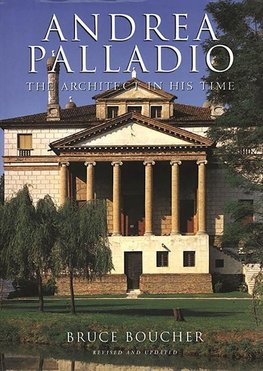 Andrea Palladio: The Architect in His Time