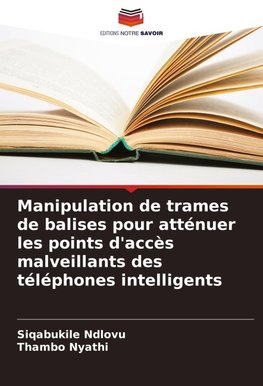 Manipulation de trames de balises pour atténuer les points d'accès malveillants des téléphones intelligents