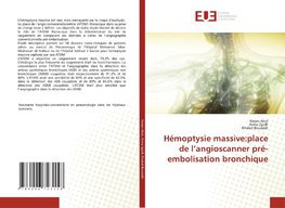Hémoptysie massive:place de l'angioscanner pré-embolisation bronchique