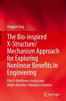 The Bio-inspired X-Structure/Mechanism Approach for Exploring Nonlinear Benefits in Engineering