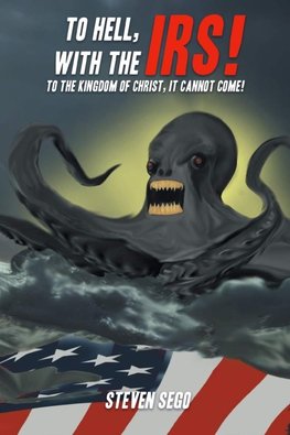 To Hell, with the IRS!