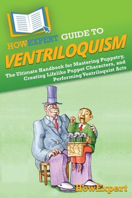 HowExpert Guide to Ventriloquism