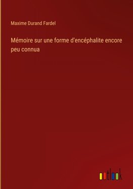 Mémoire sur une forme d'encéphalite encore peu connua