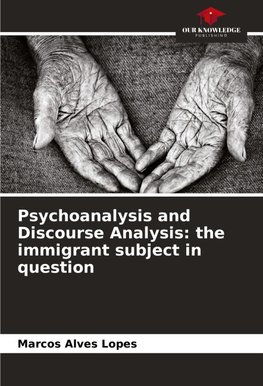 Psychoanalysis and Discourse Analysis: the immigrant subject in question