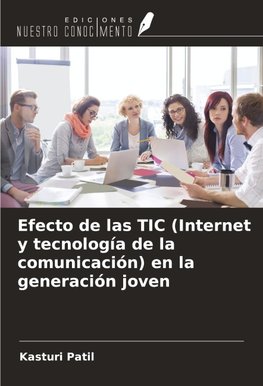 Efecto de las TIC (Internet y tecnología de la comunicación) en la generación joven