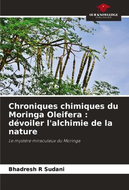 Chroniques chimiques du Moringa Oleifera : dévoiler l'alchimie de la nature
