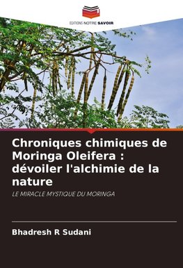 Chroniques chimiques de Moringa Oleifera : dévoiler l'alchimie de la nature