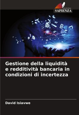 Gestione della liquidità e redditività bancaria in condizioni di incertezza