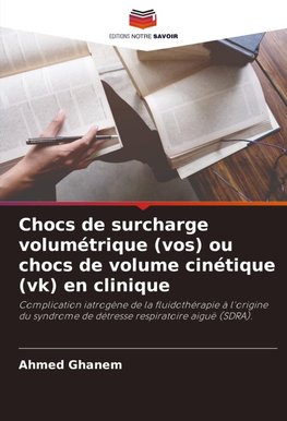 Chocs de surcharge volumétrique (vos) ou chocs de volume cinétique (vk) en clinique