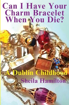 Can I Have Your Charm Bracelet When You Die?