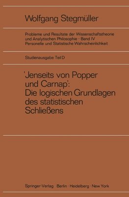 "Jenseits von Popper und Carnap" - Stützungslogik, Likelihood, Bayesianismus - Statistische Daten. Zufall und Stichprobenauswahl. Testtheorie - Schätzungstheorie. Subjektivismus kontra Objektivismus - Fiduzial-Wahrscheinlichkeit