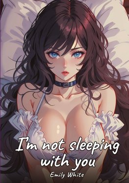 I'm not sleeping with you