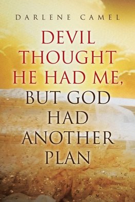 Devil Thought He Had Me,¿ But God Had Another Plan