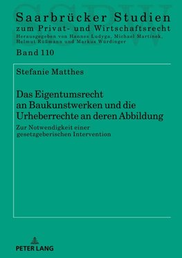 Das Eigentumsrecht an Baukunstwerken und die Urheberrechte an deren Abbildung